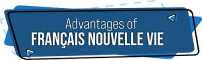 Advantages-of-Francais-Nouvelle-vie